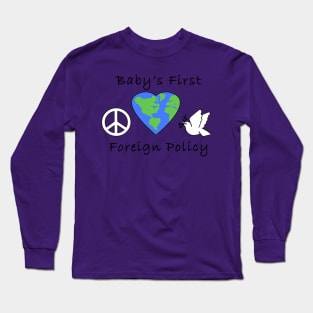 Baby Foreign Policy Long Sleeve T-Shirt